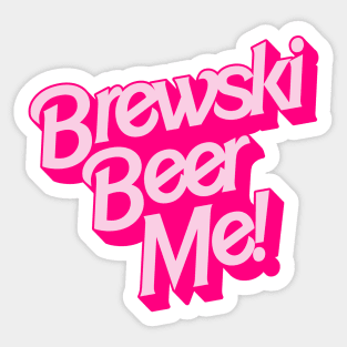 Brewski Beer Me! Sticker